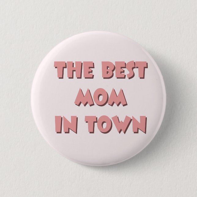 The Best Mom In Town Button (Front)