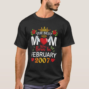 The Best Mom Was Born In February 2007 Happy Mothe T-Shirt