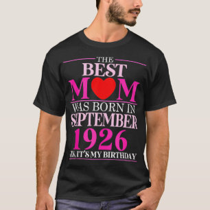 The Best Mom Was Born In September 1926 98 Mothers T-Shirt