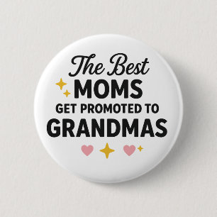 The Best Moms Get Promoted to Grandmas 2 Inch Round Button