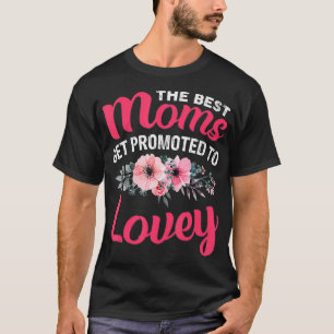 The Best Moms Get Promoted To Lovey Grandma Mother T-Shirt