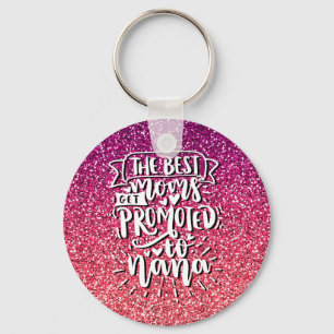 THE BEST MOMS GET PROMOTED TO NANA CUSTOM KEYCHAIN