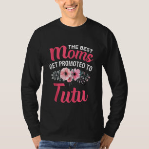 The Best Moms Get Promoted To Tutu Grandma Mother' T-Shirt