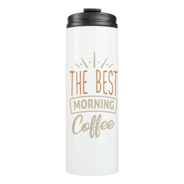 The best Morning coffee Thermal Tumbler (Front)