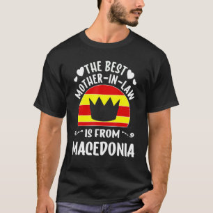 The Best Mother In Law Is Macedonian Macedonia Mot T-Shirt