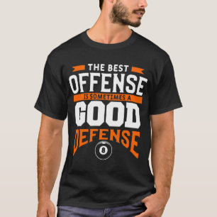 The Best Offence Is Sometimes A Good Defence Pool  T-Shirt