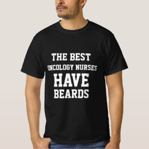 The Best Oncology Nurses Have Beards T-Shirt