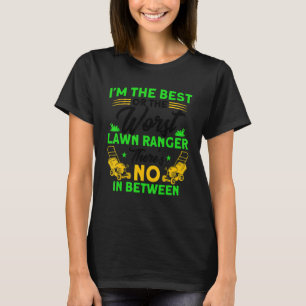 The Best Or The Worst Lawn Ranger Gardening T-Shirt
