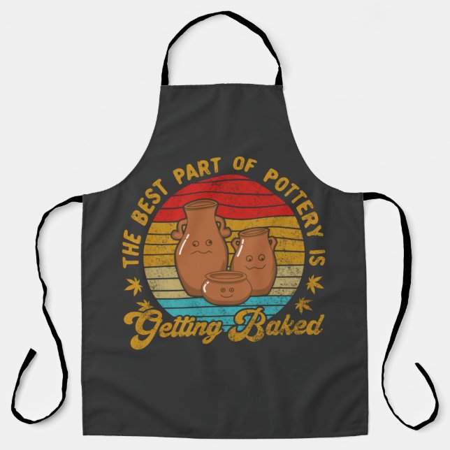 The Best Part of Pottery Is Getting Baked Apron (Front)