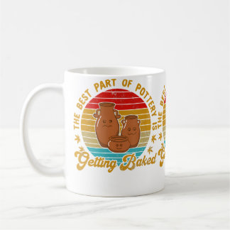 The Best Part Of Pottery Is Getting Baked Retro 70 Coffee Mug