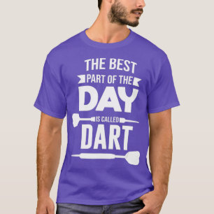 The Best Part Of The Day Is Called Dart Darts T-Shirt