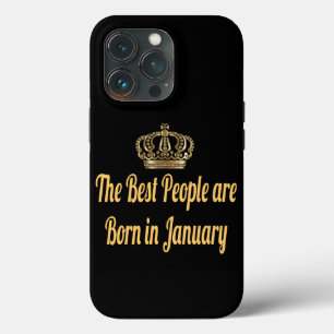 The Best People Are Born In January iPhone 13 Pro Case