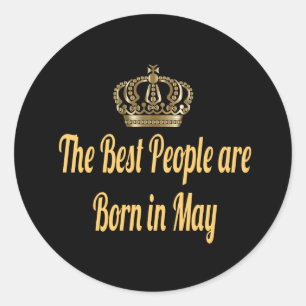 The Best People Are Born In May Classic Round Sticker