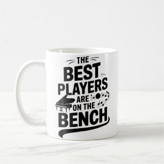 The Best Players Are On The Bench Piano Coffee Mug
