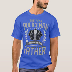 The Best Policeman And Even Better Father Law Enfo T-Shirt