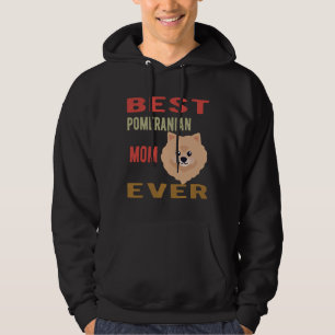 The Best Pomeranian Mom Ever Love Dogs Dog Mom Dog Hoodie