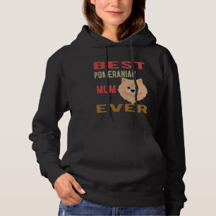 The Best Pomeranian Mom Ever Love Dogs Dog Mom Dog Hoodie