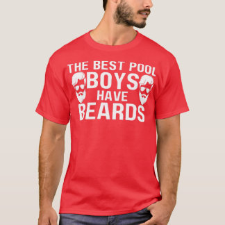 The Best Pool Boys Have Beards T-Shirt