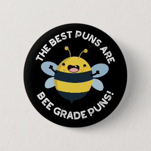 The Best Puns Are Bee Grade Puns Bug Pun Dark BG 2 Inch Round Button