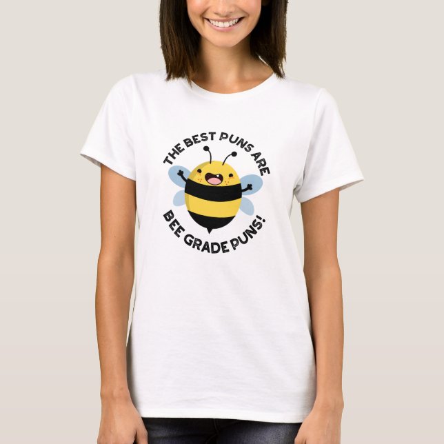The Best Puns Are Bee Grade Puns Funny Bug Pun  T-Shirt (Front)