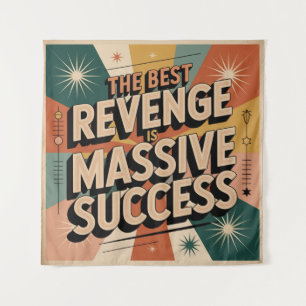 The Best Revenge Is Massive Success Tapestry