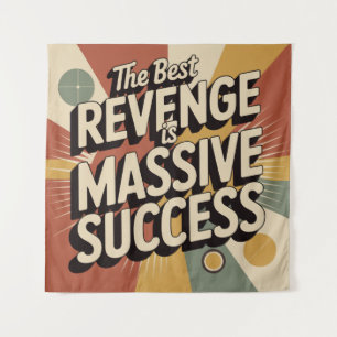 The Best Revenge Is Massive Success Tapestry
