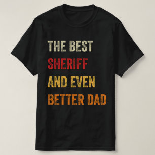 The Best Sheriff And Even Better Dad T-Shirt