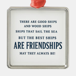The Best Ships Are Friendships Quote Best Friend Metal Ornament