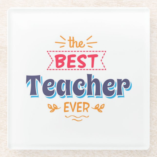 The Best Teacher Ever Glass Coaster (Front)