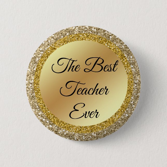 the best teacher ever,gold metallic glitters chic 2 inch round button (Front)
