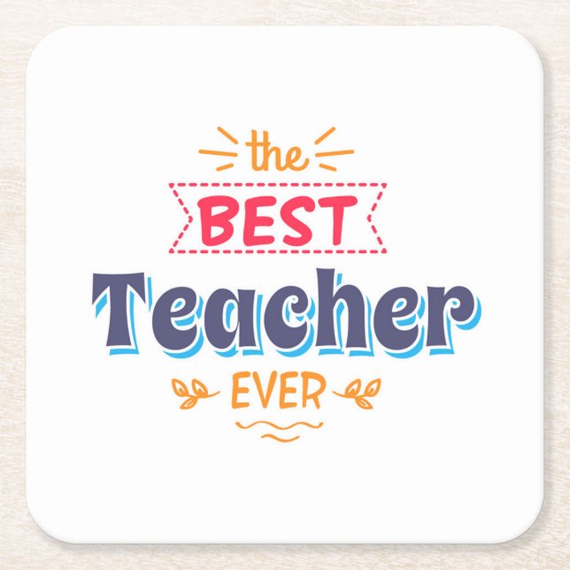 The Best Teacher Ever Square Paper Coaster (Front)