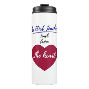 The Best teachers teach from the heart Thermal Tumbler