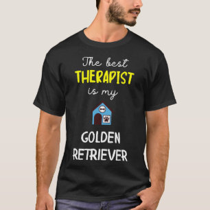 The Best Therapist Is My Golden Retriever Golden R T-Shirt