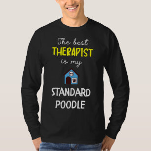 The Best Therapist Is My Standard Poodle Standar T-Shirt