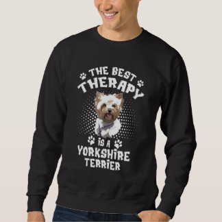 The Best Therapy Is A Yorkshire Terrier Dog Lover Sweatshirt