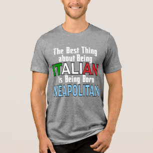 The Best Thing About Being Italian Tri-Blend Shirt
