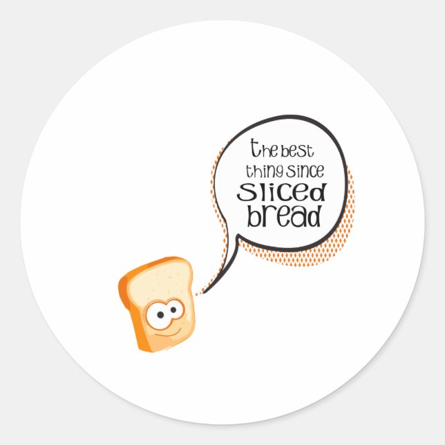 The Best Thing Since Sliced Bread Classic Round Sticker (Front)
