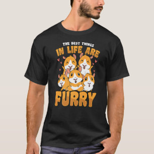 The Best Things In Life A Furry Hamster Owner Pet  T-Shirt