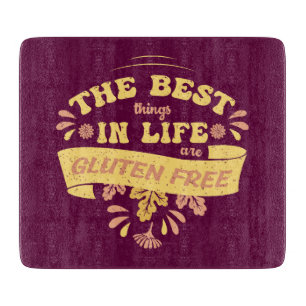 The Best Things In Life Are Gluten Free Fun Cutting Board