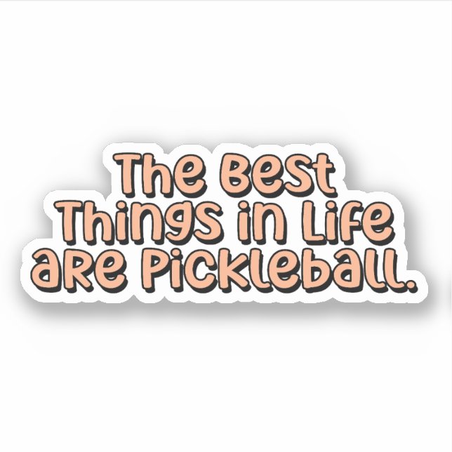 The Best Things in Life are Pickleball Orange (Front)