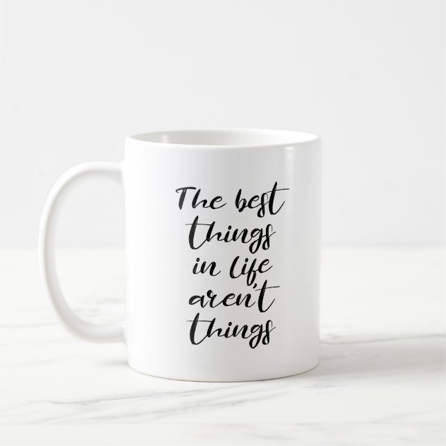 The best things in life aren't things coffee mug (Left)