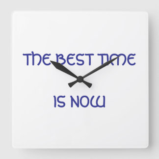 The best time is now square wall clock