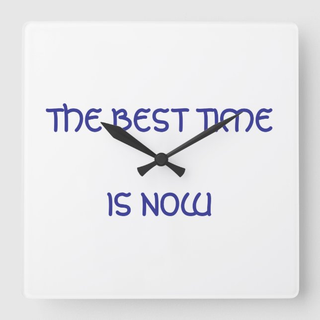 The best time is now square wall clock (Front)