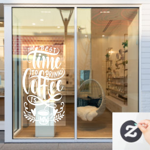 The best time to drink coffee, rustic coffee shop  window cling