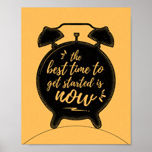 The Best Time to Get Started Is Now Inspiration Poster