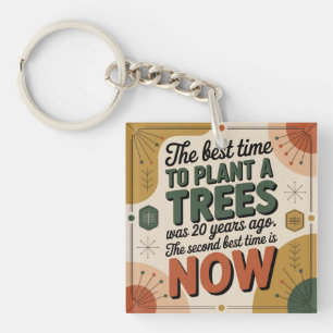 The Best Time To Plant A Tree Was 20 Years Ago Keychain
