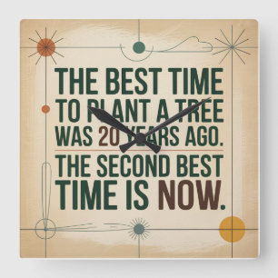 The Best Time To Plant A Tree Was 20 Years Ago Square Wall Clock