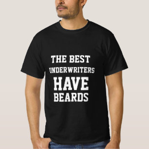 The Best Underwriters Have Beards T-Shirt