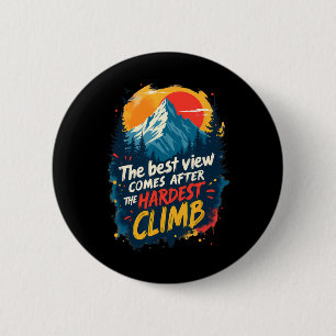 The Best View Comes After The Hardest Climb 2 Inch Round Button