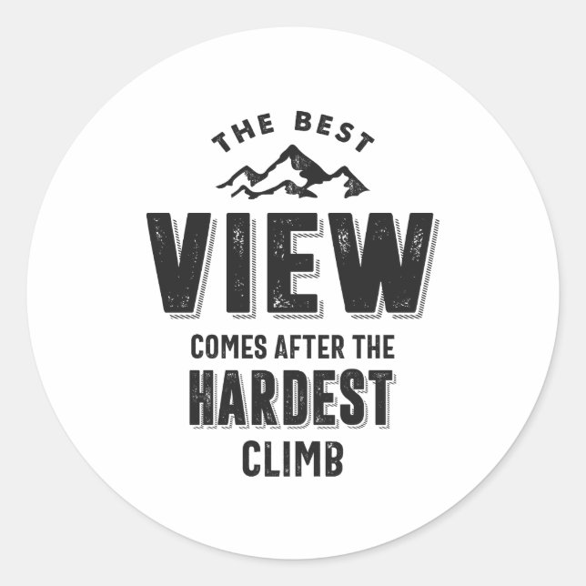 The Best View Comes After The Hardest Climb Classic Round Sticker (Front)